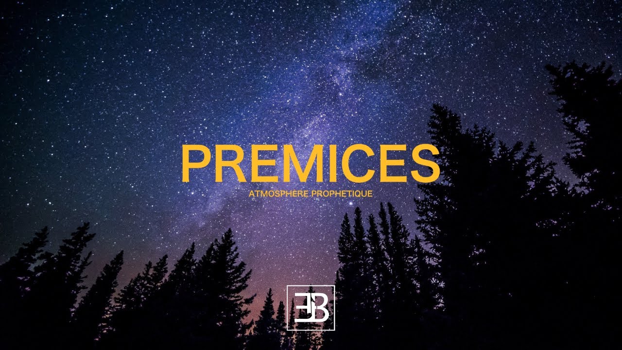 PRÉMICES⎮ATMOSPHÈRE PROPHÉTIQUE⎮EB PROPHETIC