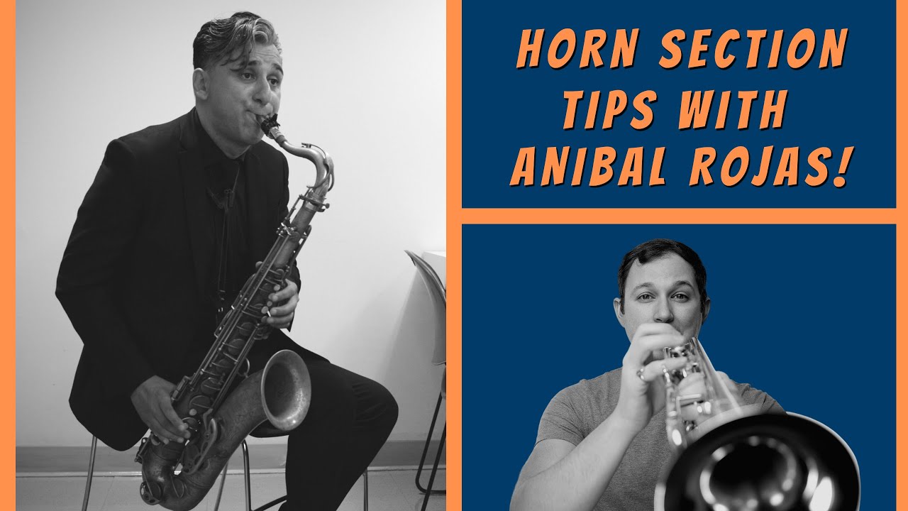 Horn Section Tips from Anibal Rojas
