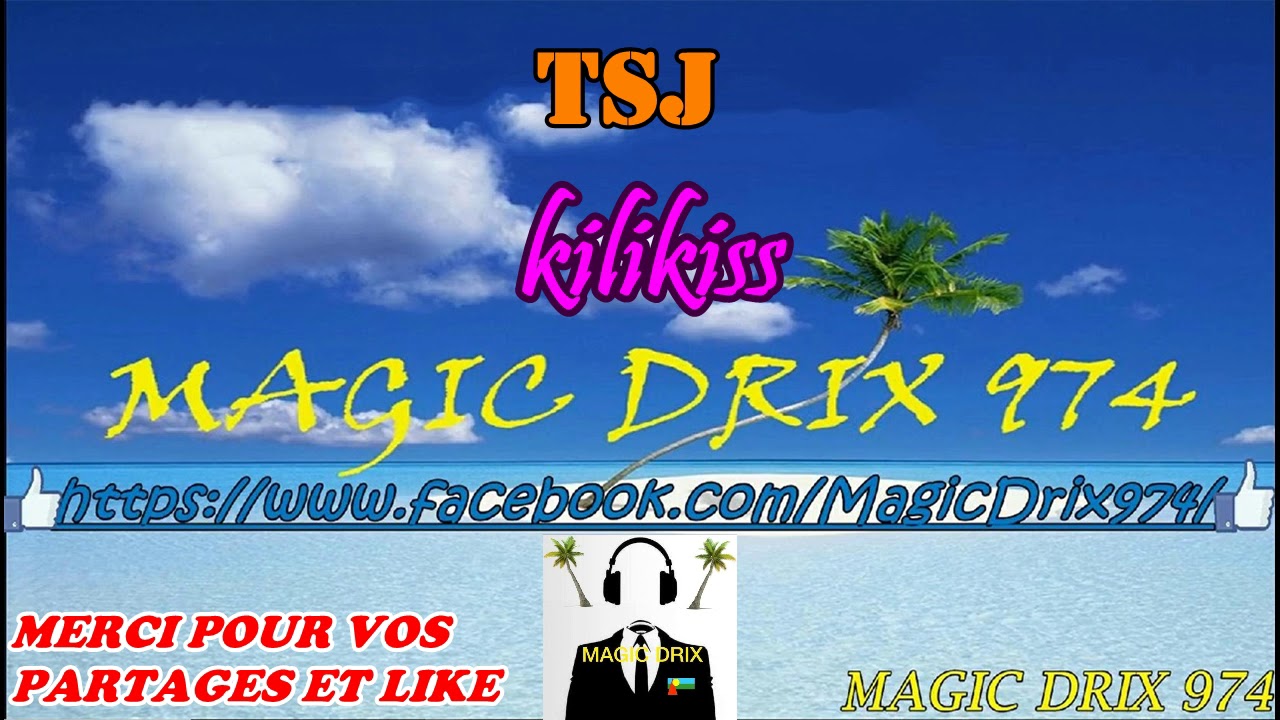 TSJ - kilikiss ( kiss moi ) RAGGA 974 BY MAGIC DRIX 974