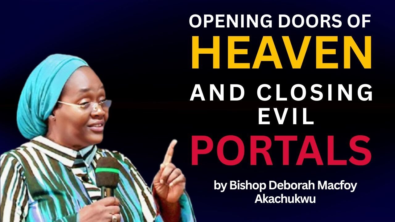 OPENING DOORS OF HEAVEN AND CLOSING EVIL PORTALS