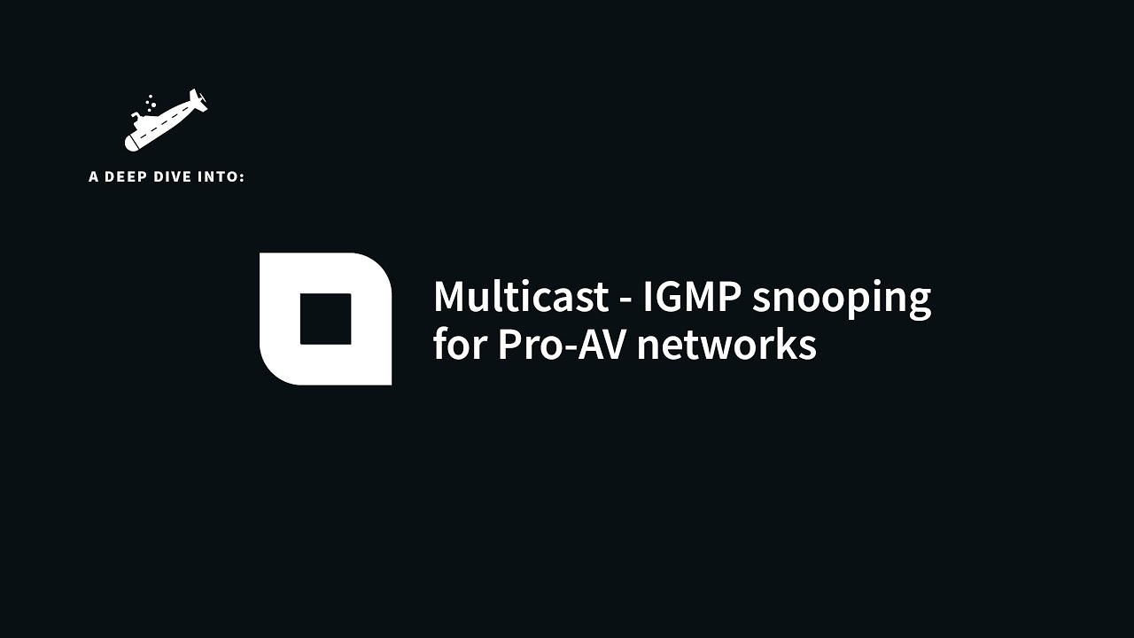 Multicast and IGMP snooping (webinar June 5th)