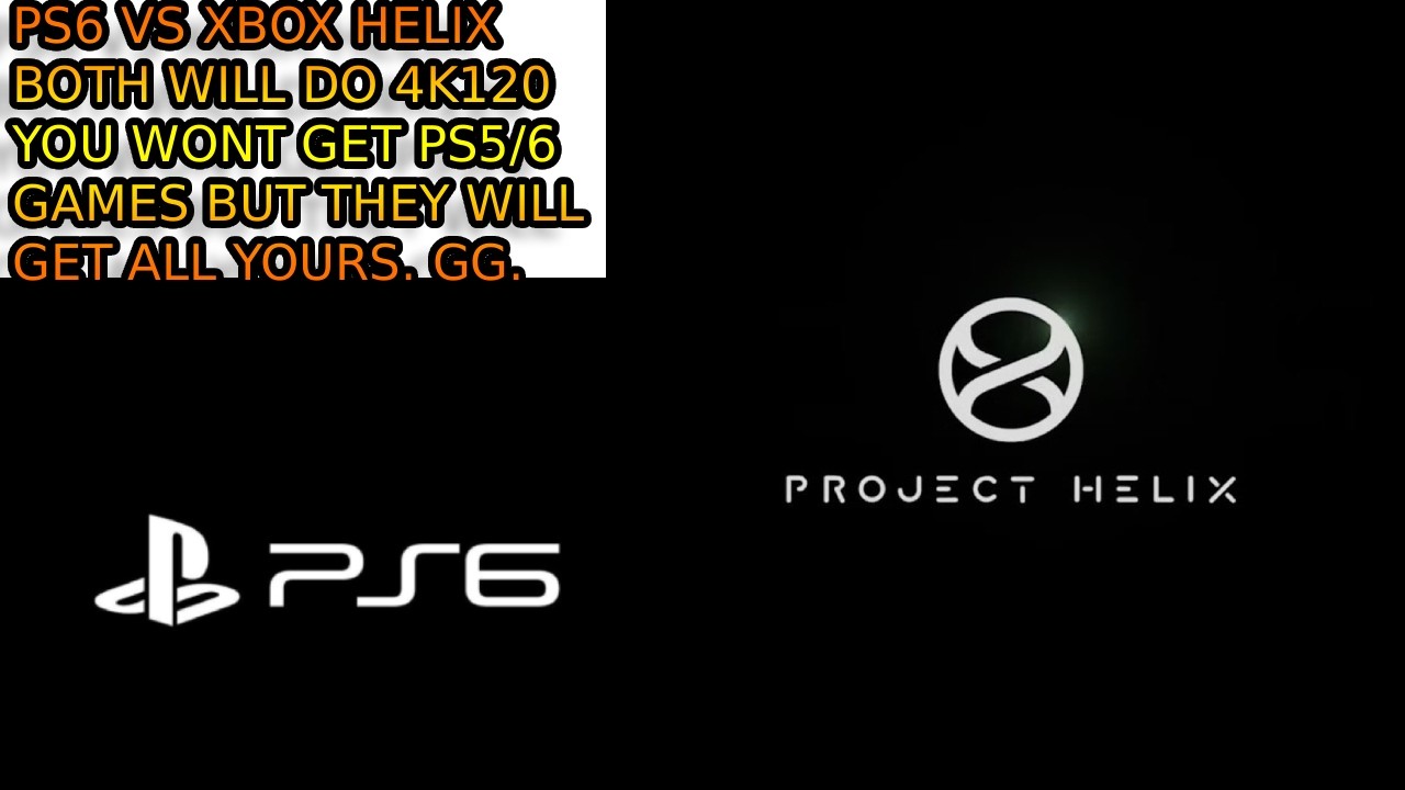 PS6 PSSR 3 VS XBOX HELIX. Both Do 4K120 RT BUT U Get No PlayStation Games. They Have All YOURS.