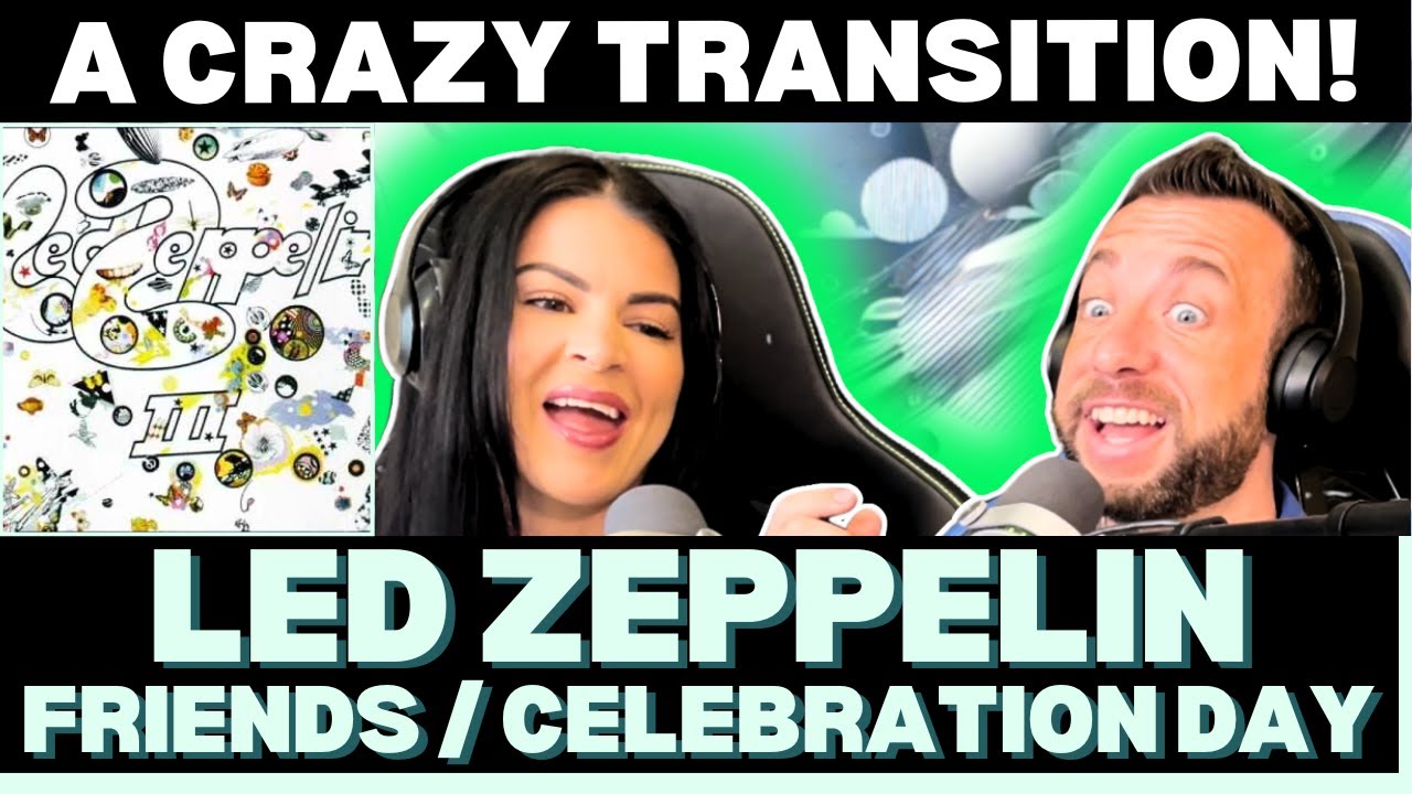 LED ZEPPELIN – FRIENDS / ELEBRATION DAY | Реакция на глубокий трек Led Zeppelin III
