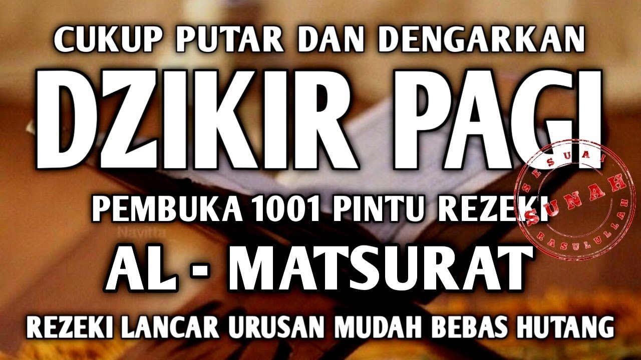 PUTAR DENGARKAN DZIKIR PAGI PEMBUKA REZEKI AL-MATSURAT PAGI ALLAH LANCARKAN DAN MUDAHKAN SEGALANYA