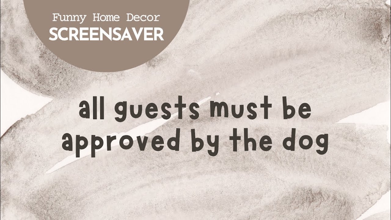 Funny Quote Screensaver All Guests Must Be Approved by the Dog 🐶 🐾