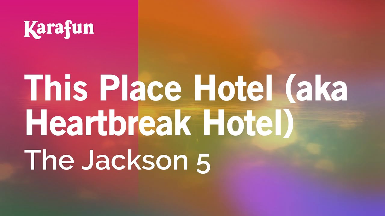 This Place Hotel (aka Heartbreak Hotel) - The Jackson 5 | Karaoke Version | KaraFun