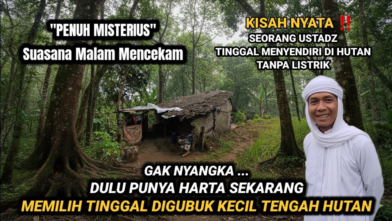 MUSTAHIL TIDAK MUNGKIN!! GURU AGAMA MEMILIH TINGGAL SEORANG DIRI DI HUTAN ANGKER TANPA LISTRIK