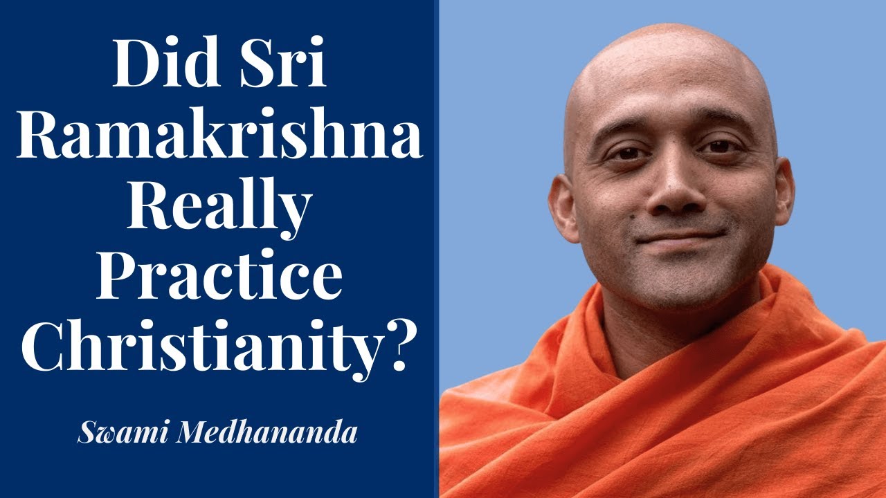 Did Sri Ramakrishna Really Practice Christianity? - Swami Medhananda