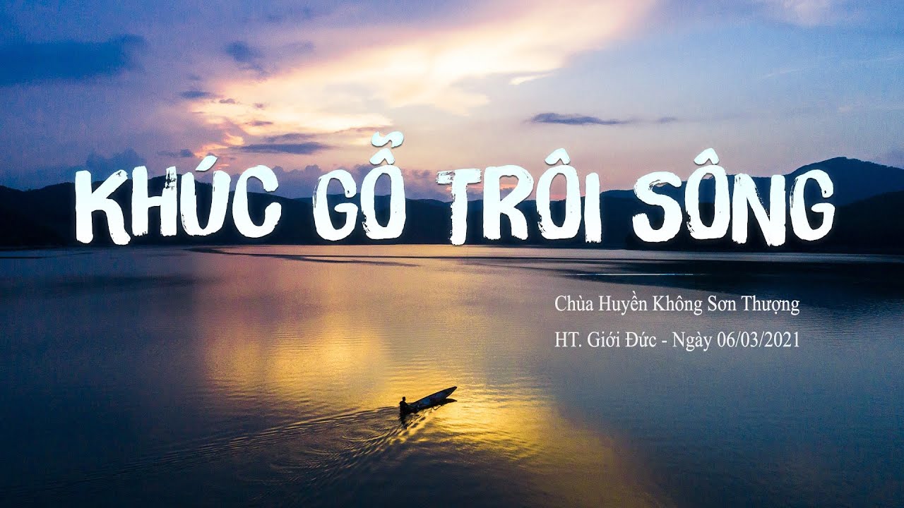 Khúc Gỗ Trôi Sông | HT Giới Đức | Chùa Huyền Không Sơn Thượng | Ngày 06/03/2021