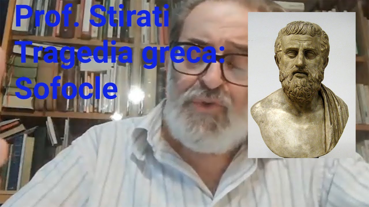 Prof. Stirati - Tragedia greca: Sofocle
