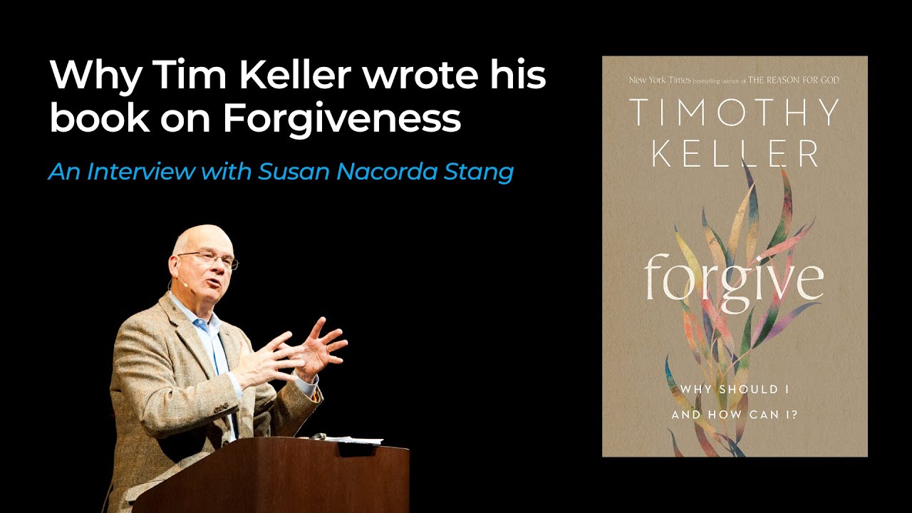 Why Tim Keller wrote his book on forgiveness [Interview]
