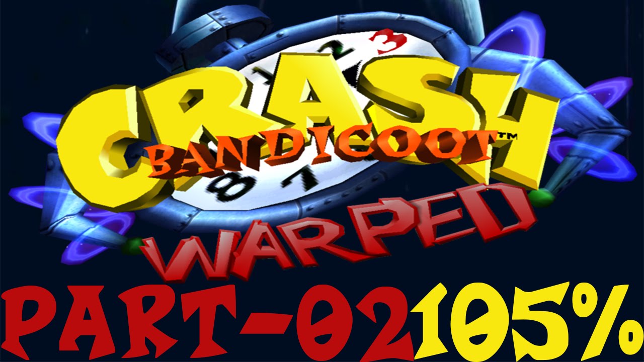 Crash Bandicoot 3: Warped 105% - Walkthrough [02]
