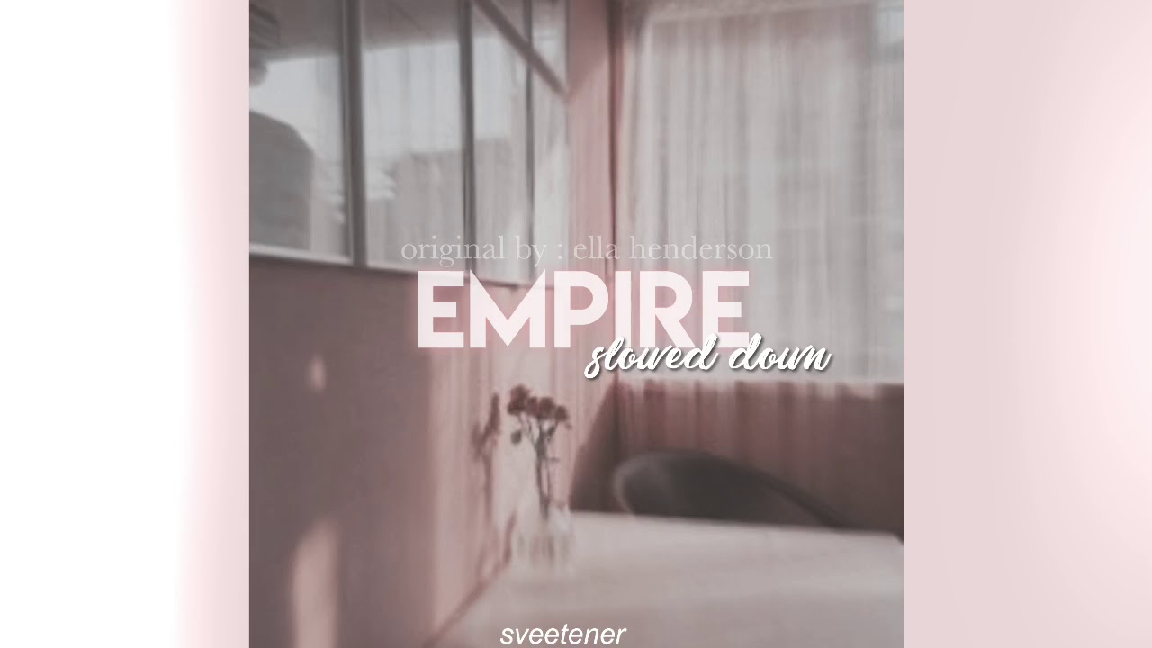empire (ella henderson) | slowed down.✨