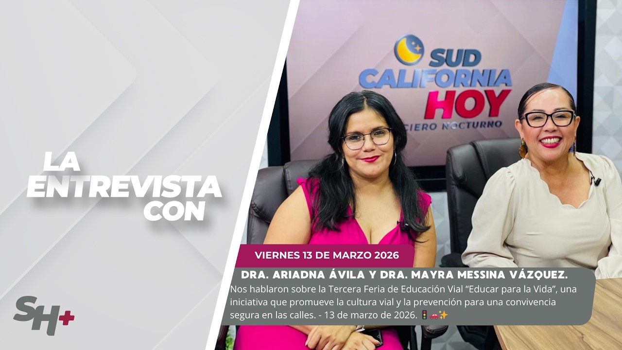 La Entrevista con la Dra. Ariadna Ávila y Dra. Mayra Messina Vázquez. - 13 de marzo de 2026. 🚦🚗✨