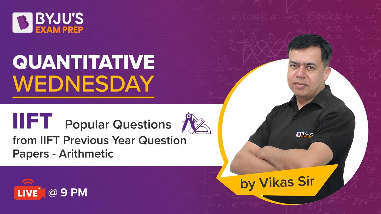 Popular Questions from IIFT Previous Year Question Papers - Arithmetic | BYJU'S Exam Prep