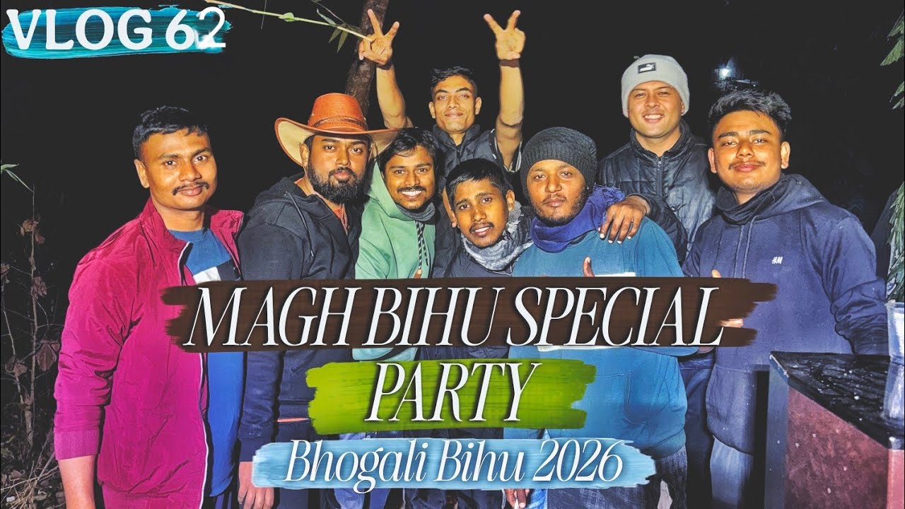 Magh Bihu Special party | Bhogali Bihu 2026 | VLOG 62 