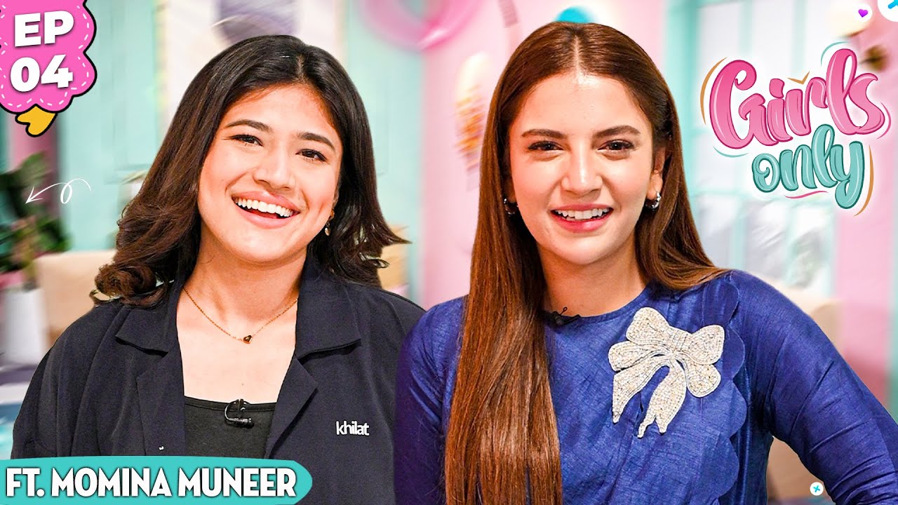 Girls Only S3 | EP 4  | Dananeer Mobeen Ft. Momina Munir