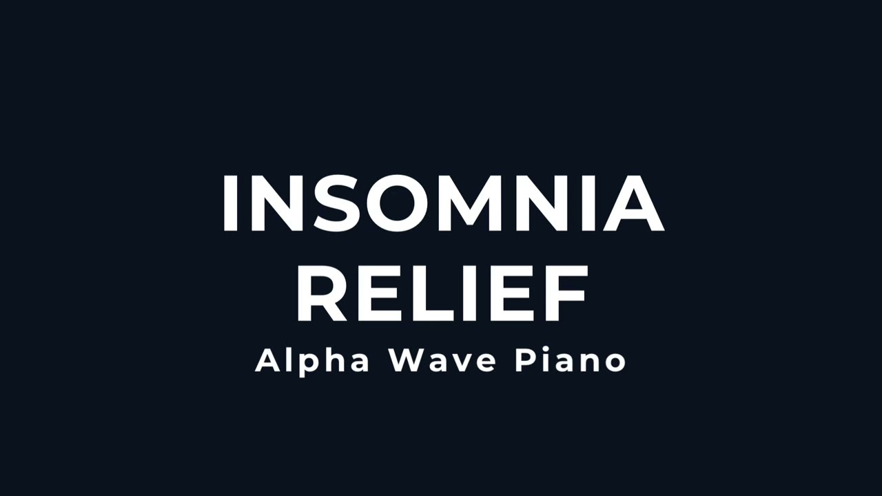 Alpha Waves Piano for Insomnia Relief