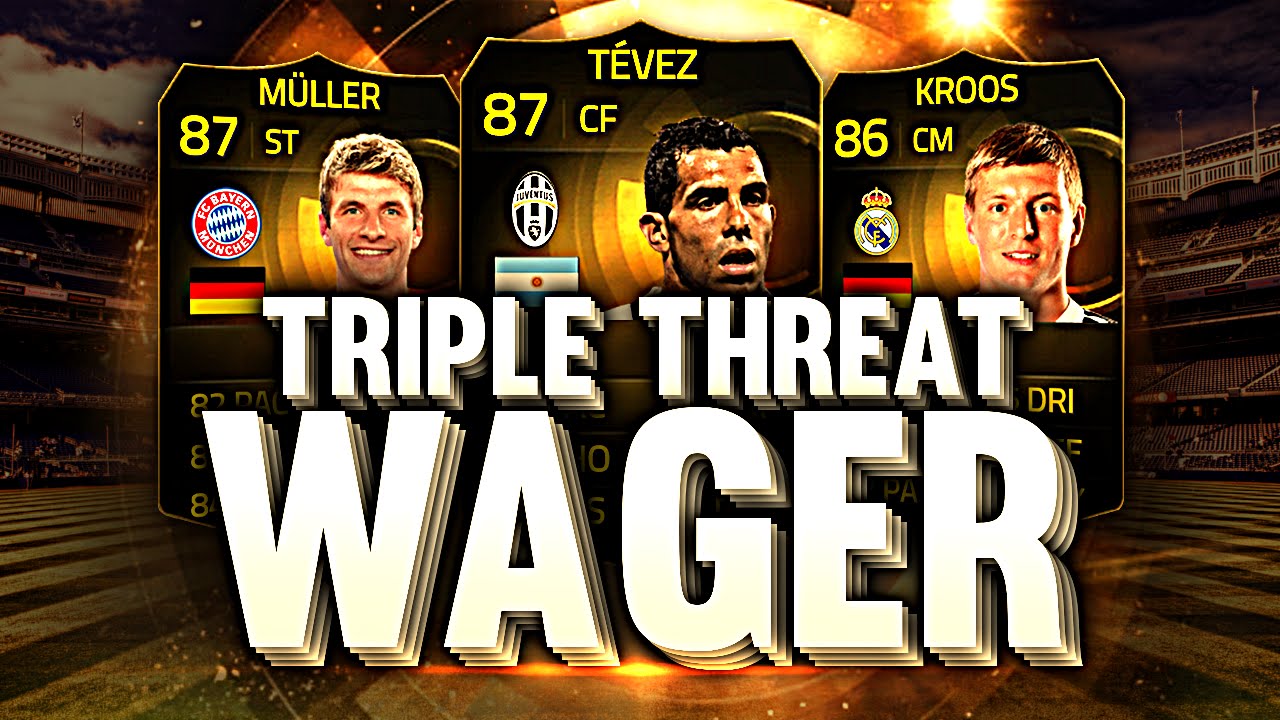TRIPLE THREAT WAGER! FIFA 15!