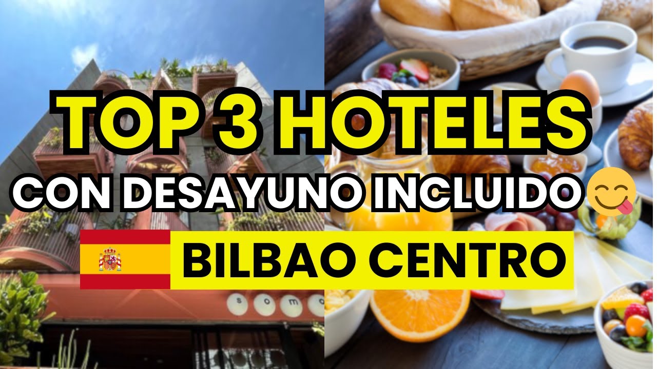 🥇 3 Mejores Hoteles en Bilbao Centro con desayuno incluido (2026)