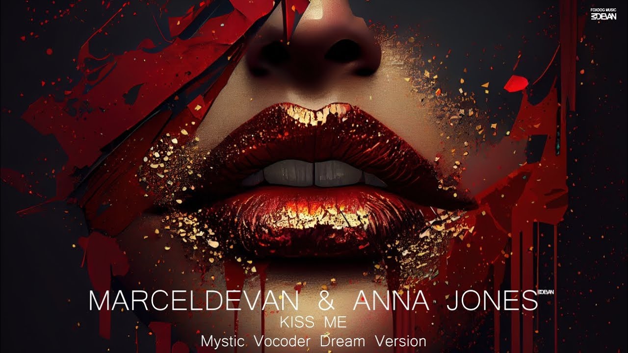 MarcelDeVan & Anna Jones - Kiss Me ( Mystic Vocoder Dream Version ) [ Now Worldwide ]