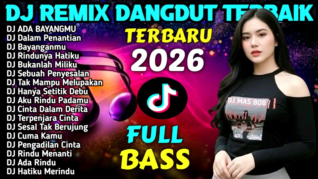 VIRAL TIKTOK | DJ REMIX DANGDUT FULL BASS TERBARU 2026 | DJ ADA BAYANGMU - DJ MAS BOB NEW