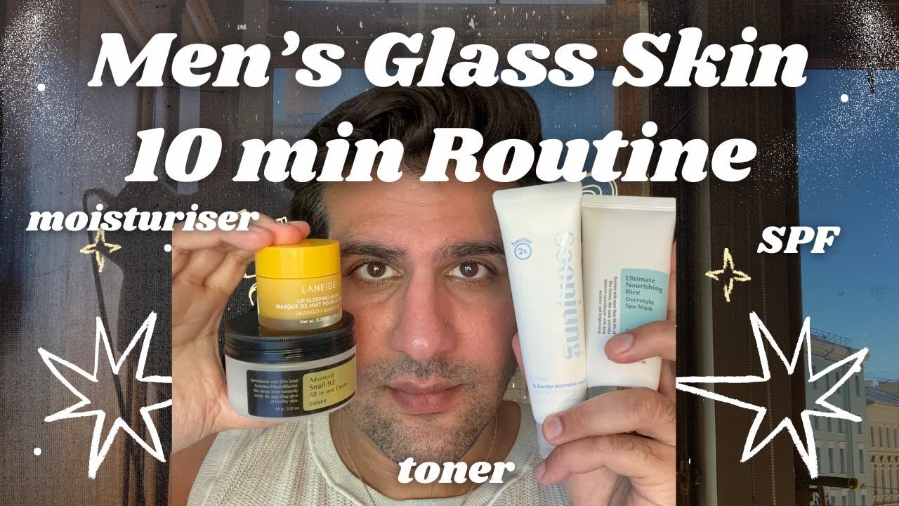 Men's Glass Skin Full 10 Minute Skincare Routine - For Beginner's!