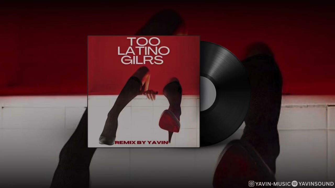 YAVIN - Too Latino Girls 