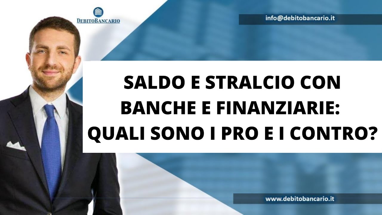 SALDO E STRALCIO CON BANCHE E FINANZIARIE: QUALI SONO I PRO E I CONTRO?
