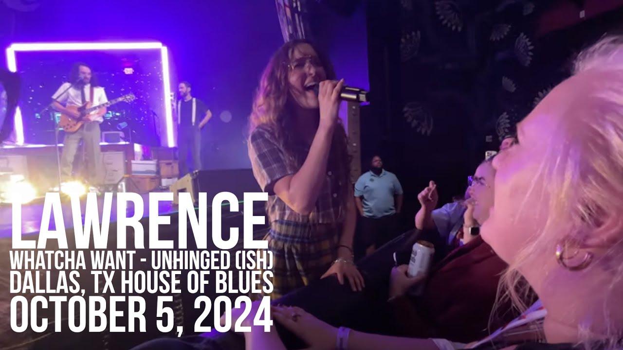 Lawrence - Whatcha Want - Unhinged(ish) Version at House of Blues Dallas