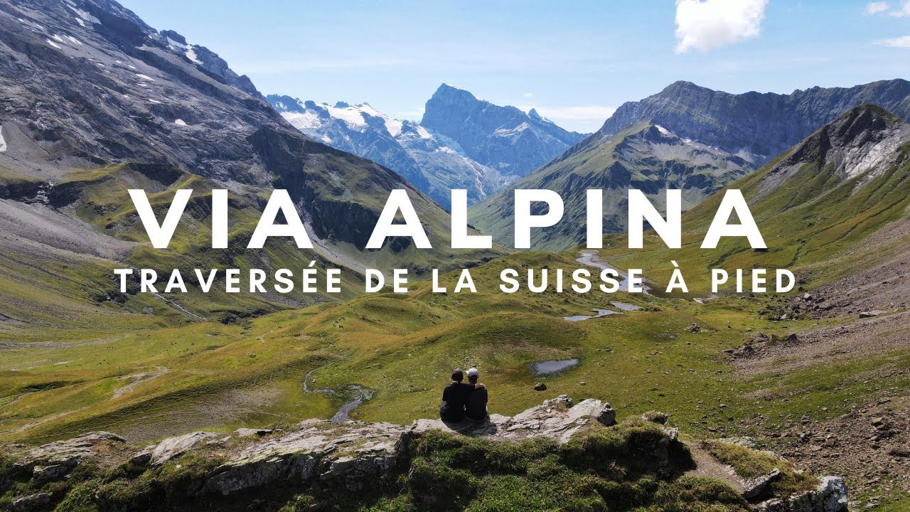 VIA ALPINA 2020 : NOTRE TRAVERSÉE DE LA SUISSE À PIED
