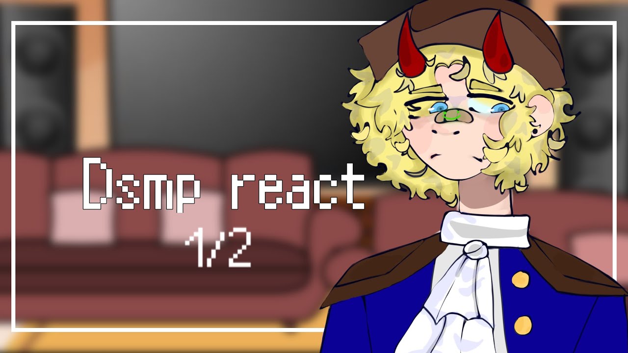 Past Dsmp react 1/2 (re-upload)￼