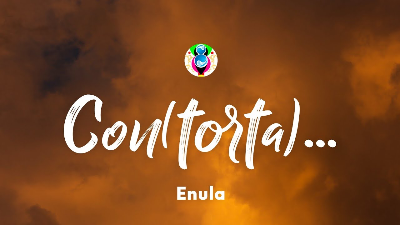 Enula - CON(TORTA)... (Testo/Lyrics)