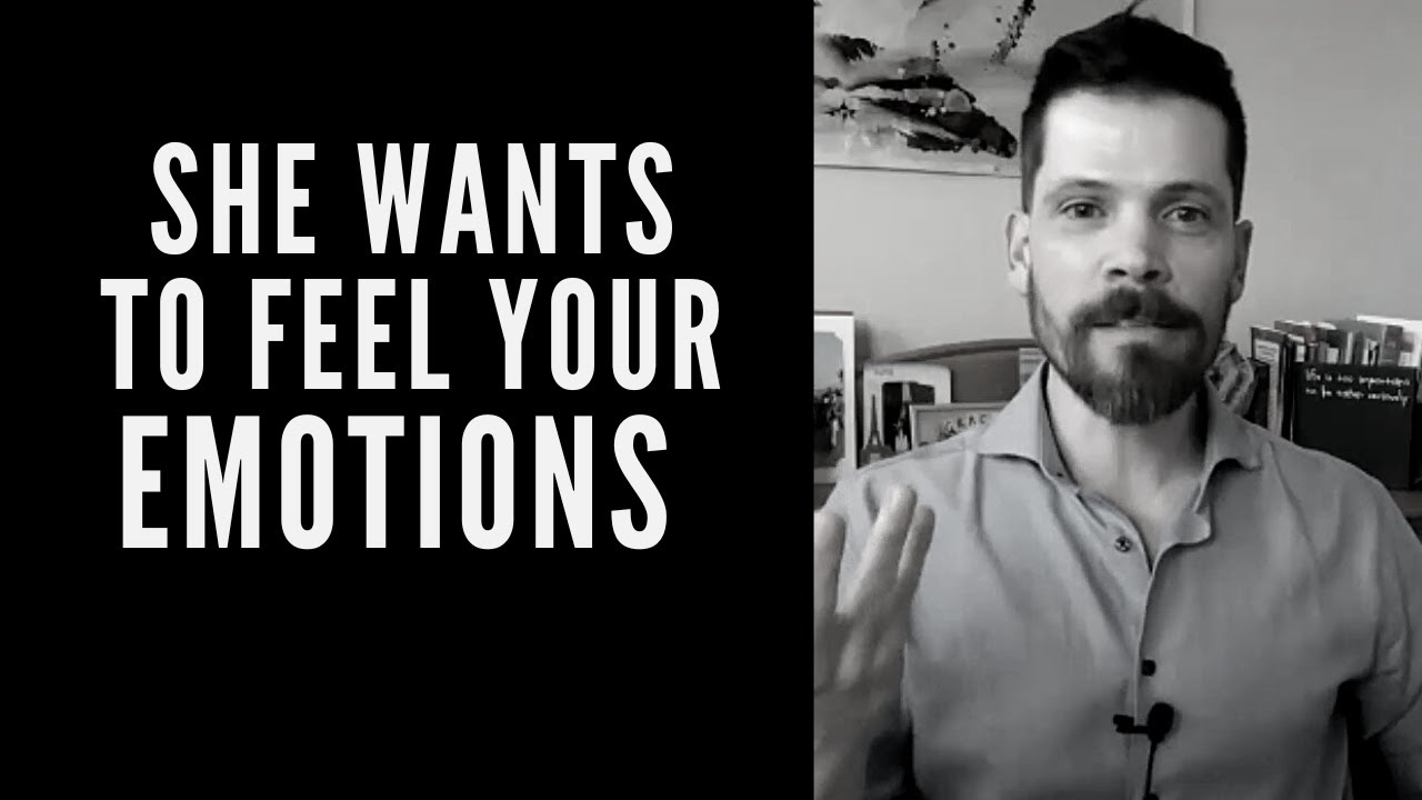 She Wants To Feel Your Emotions- Expressing Emotions As A Man