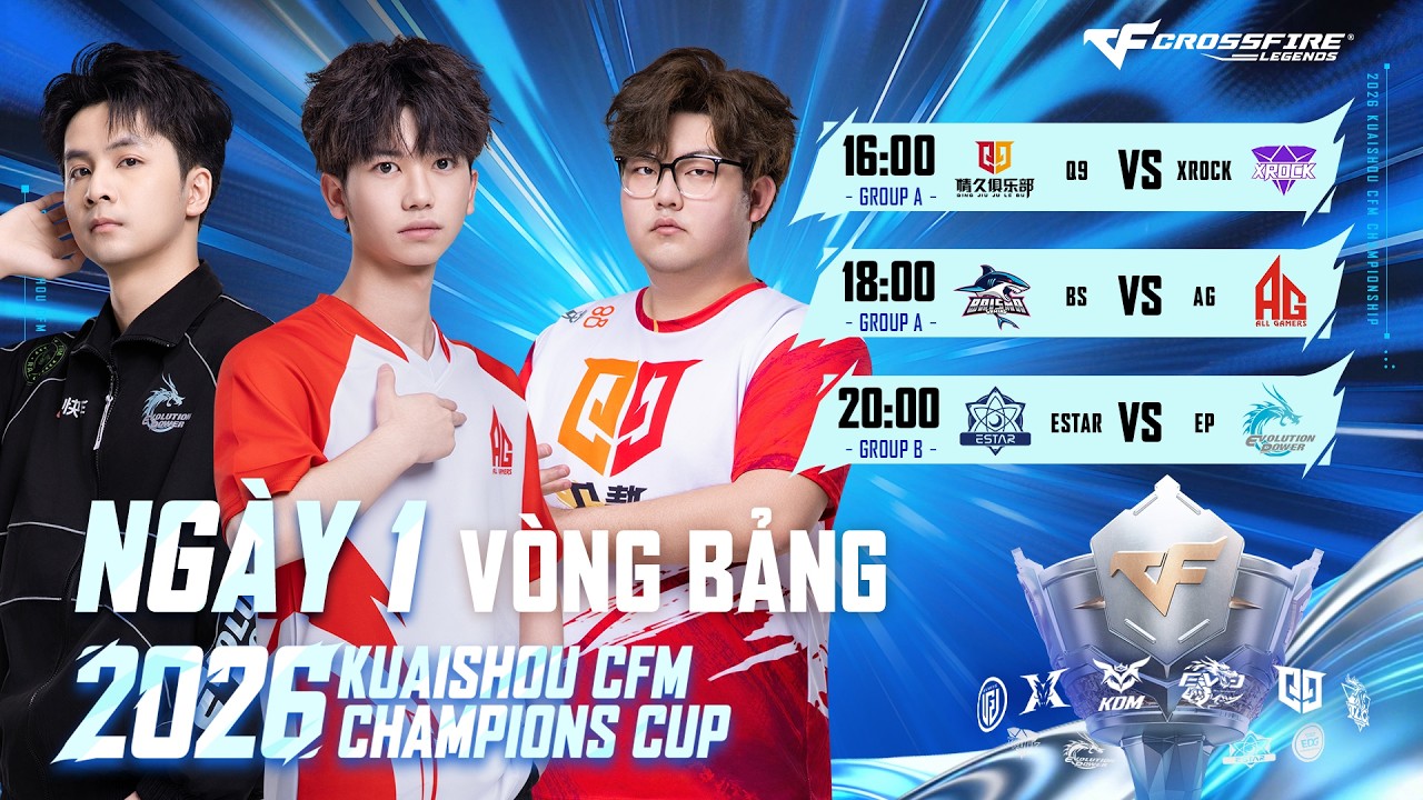 2026 KUAISHOU CFM CHAMPIONS CUP | VÒNG BẢNG | NGÀY 1