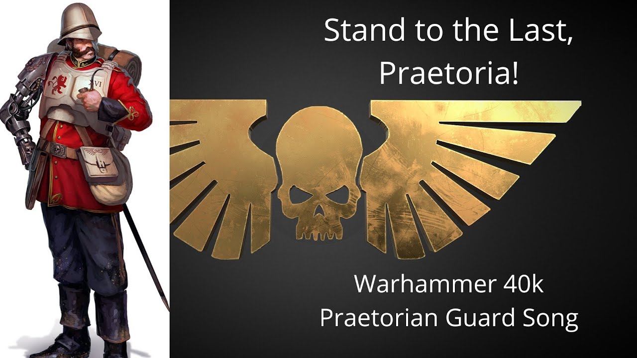 Stand to the Last, Praetoria! - a Warhammer 40k Praetorian Guard Song
