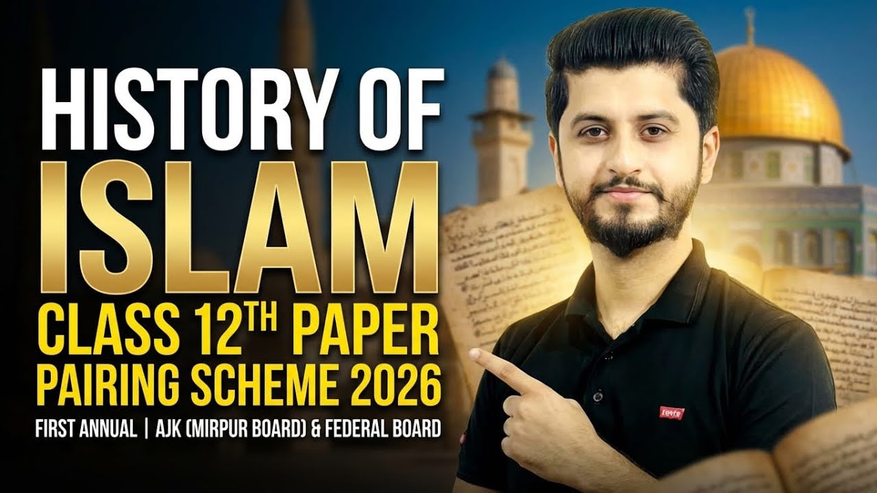History of Islam |Class 12th Paper Pairing Scheme 2026| First Annual|AJK(Miprur Board)&federal board
