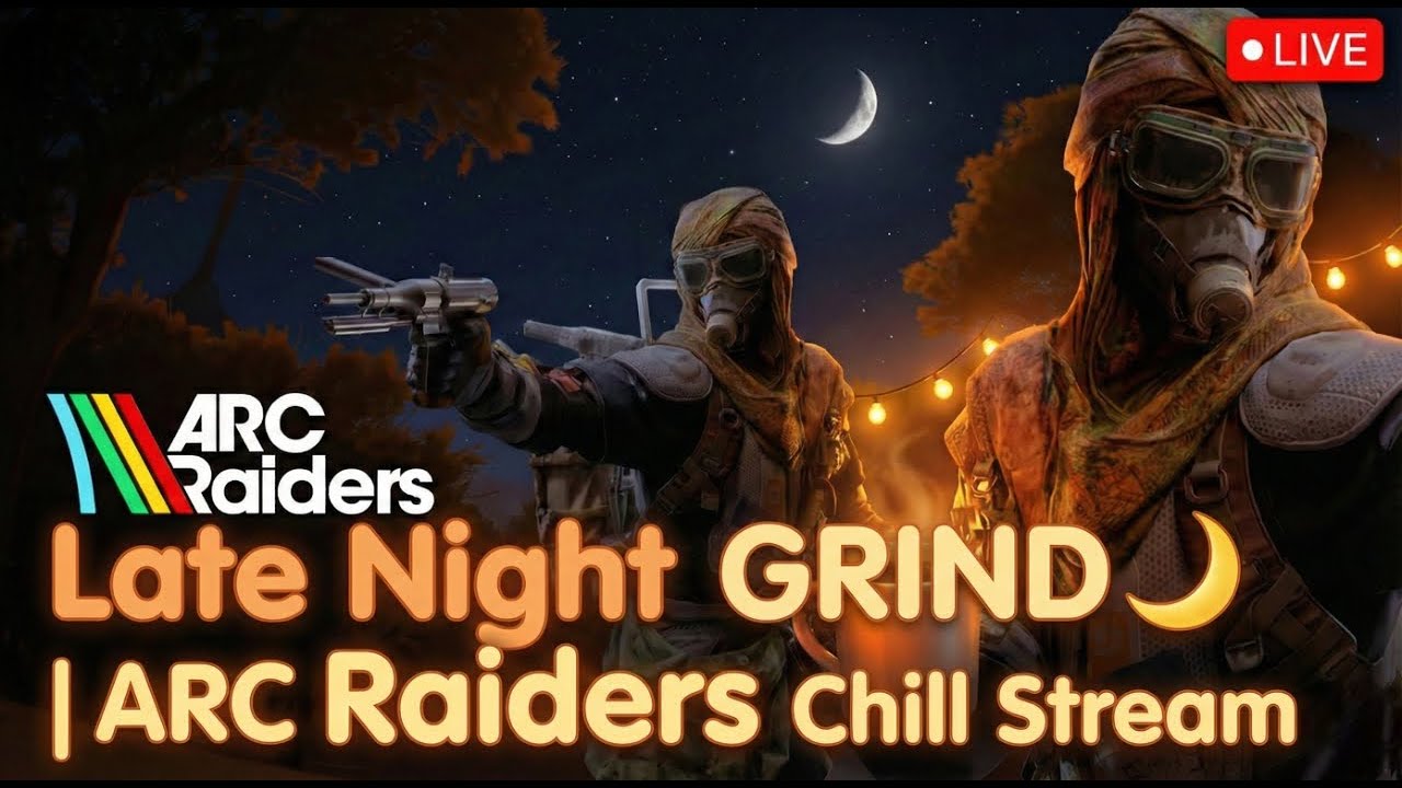 LATE NIGHT GRIND 🌙 | ARC Raiders Chill Stream