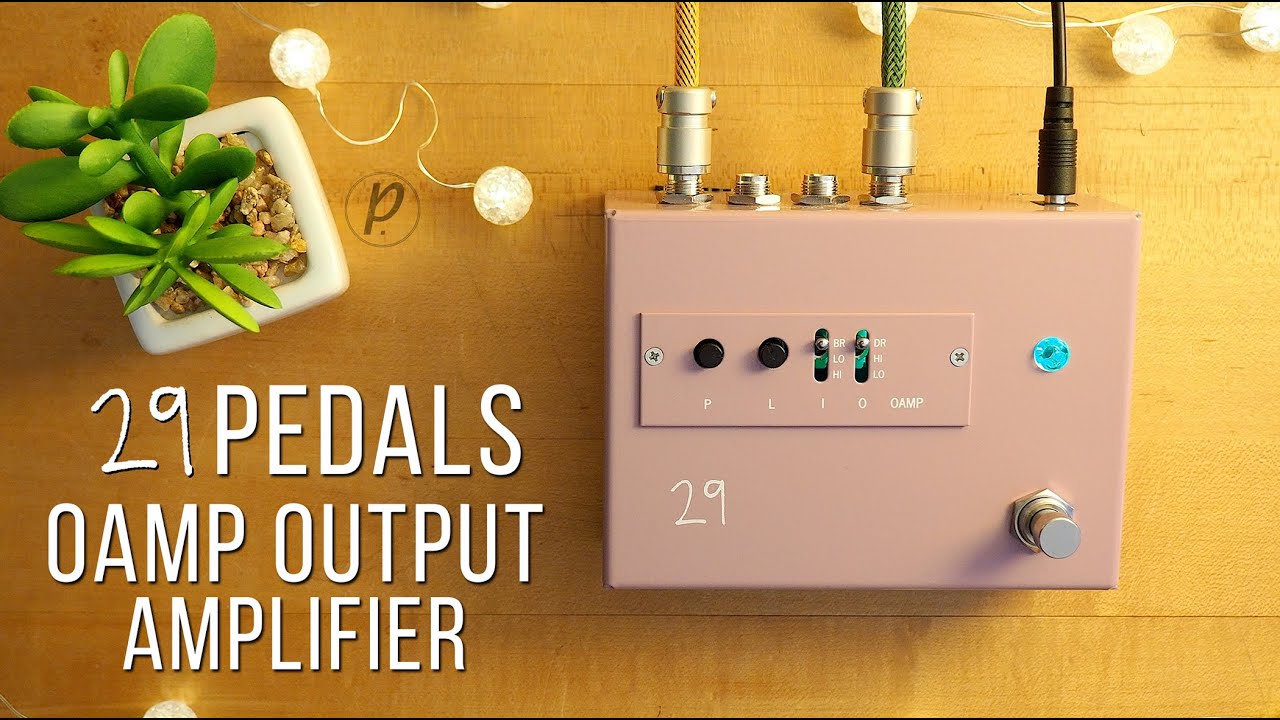 29 Pedals OAMP Output AMPlifier