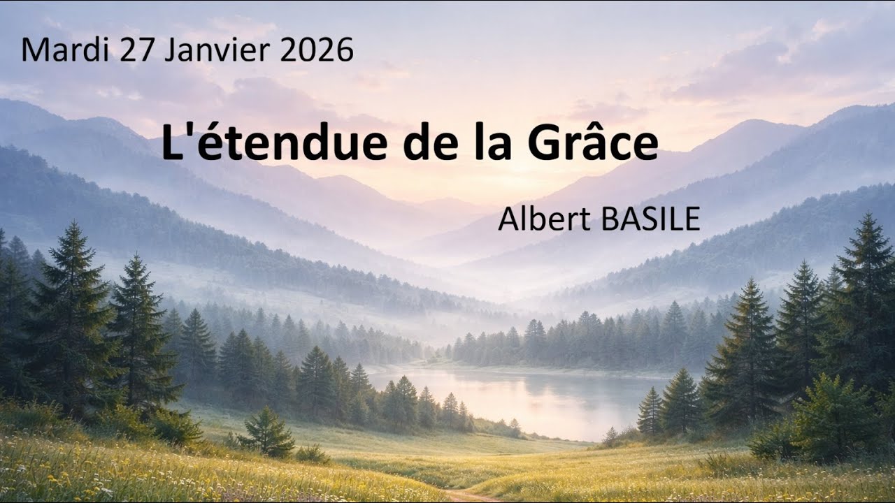 Mardi 27.01.26 L'étendue de la Grâce (A BASILE)