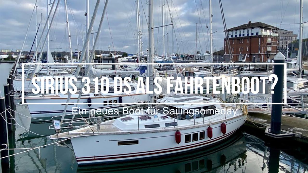 Sirius 310 DS ein Fahrtenboot für uns ? Sailingsomeday auf der Suche nach einem Fahrtenboot