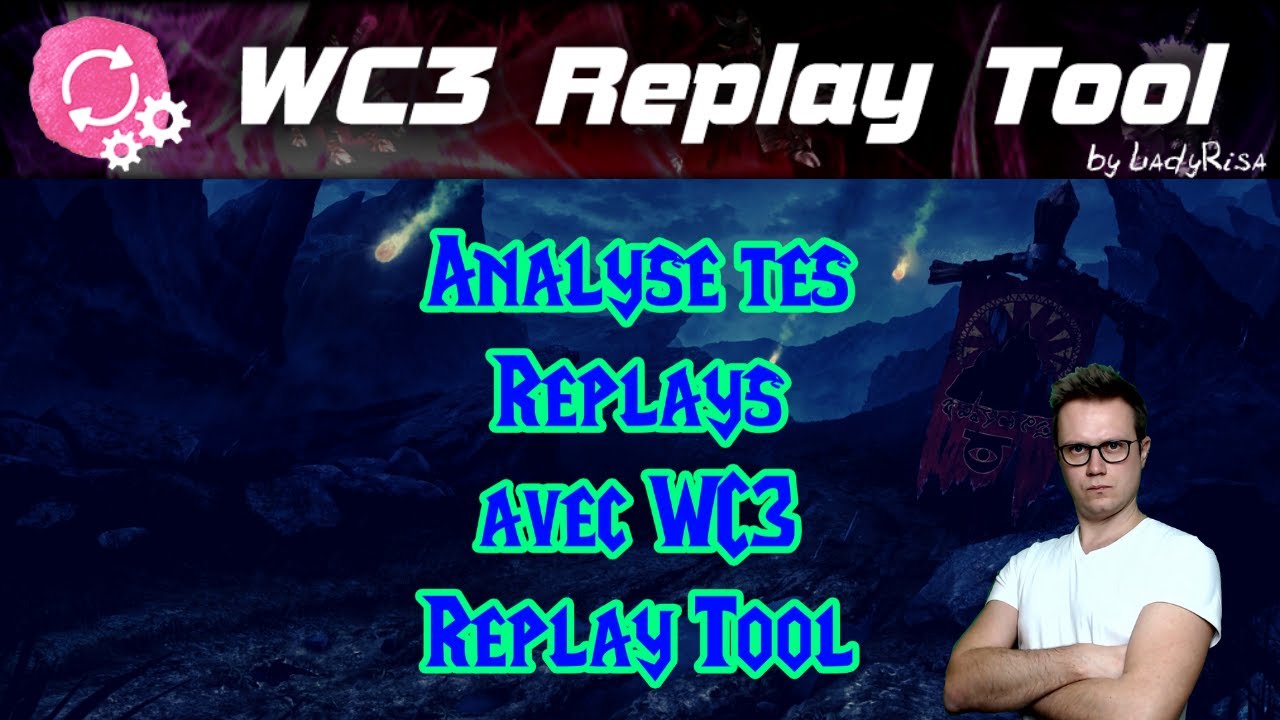 WC3 REPLAY TOOL - Trucs et Astuces #6 - WarCraft 3