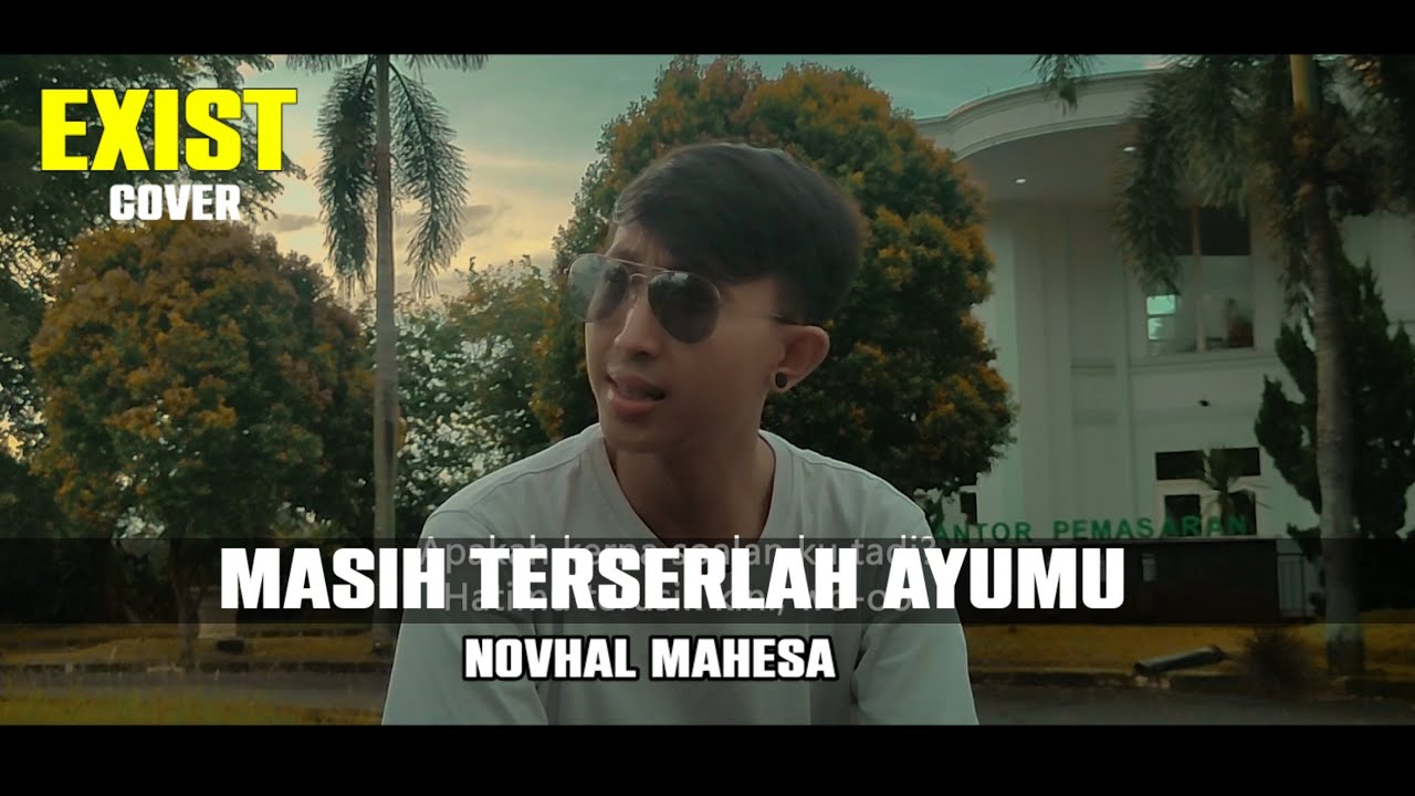 Exist - Masih Terserlah Ayumu | Cover by Novhal mahesa