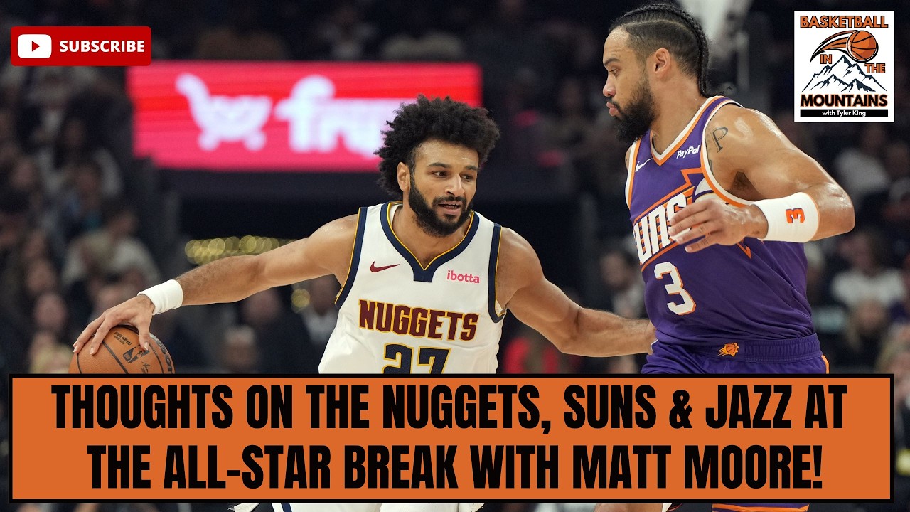 Where the Denver Nuggets, Phoenix Suns & Utah Jazz stand at the NBA All-Star break (with Matt Moore)
