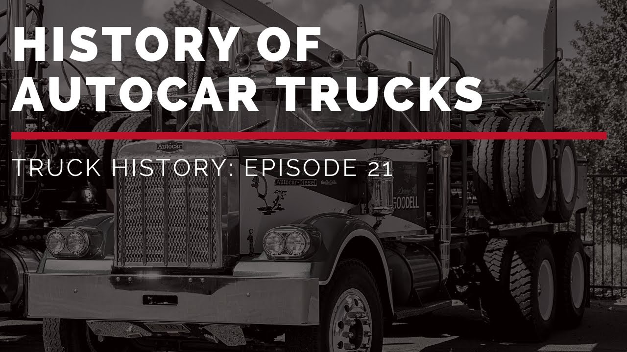 History of Autocar - Truck History Episode 21