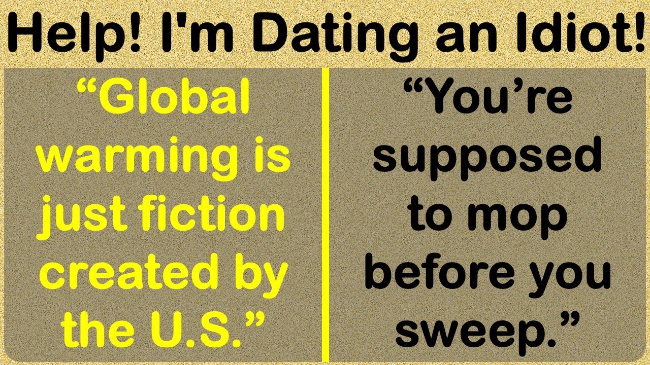 Help! I'm Dating an Idiot!