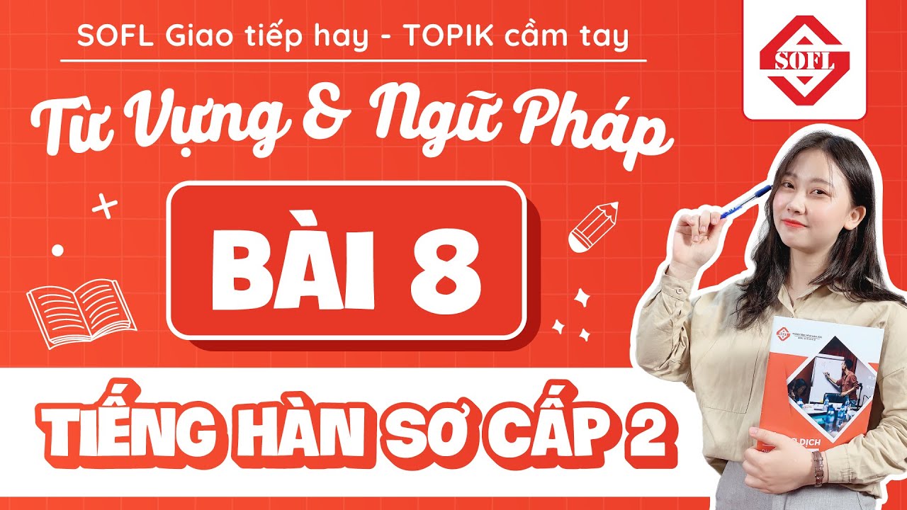 BÀI 8 TỪ VỰNG - NGỮ PHÁP TIẾNG HÀN TỔNG HỢP SƠ CẤP 2 | HỌC TIẾNG HÀN ONLINE
