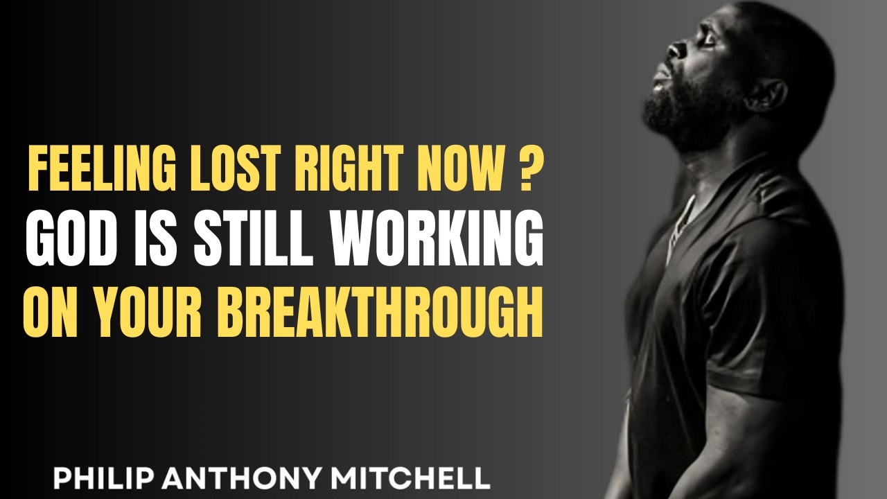 If You Feel Lost Right Now, God Is Still Working Behind the Scenes | PHILIP ANTHONY MITCHELL WISDOM