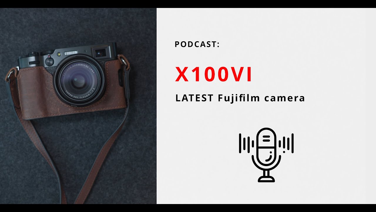 Episode 1 - X100 VI: To buy or not to buy?