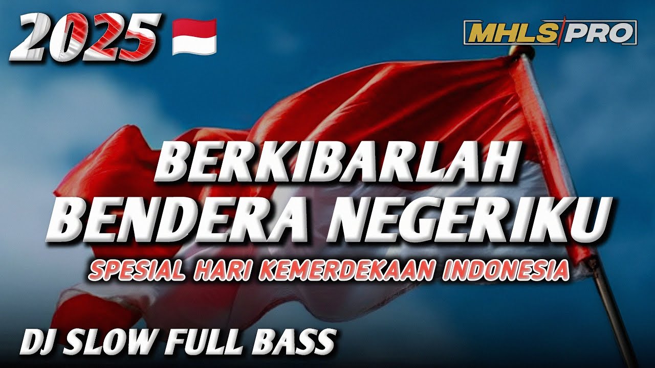 DJ KEMERDEKAAN INDONESIA BERKIBARLAH BENDERA NEGERIKU CEK SOUND SLOW FULL BASS (MHLS PRO)